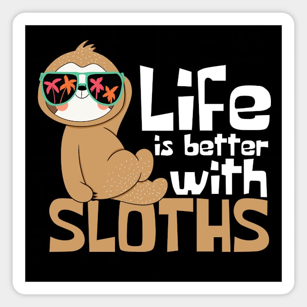 Life Is Better With Sloths Funny Magnet by DesignArchitect